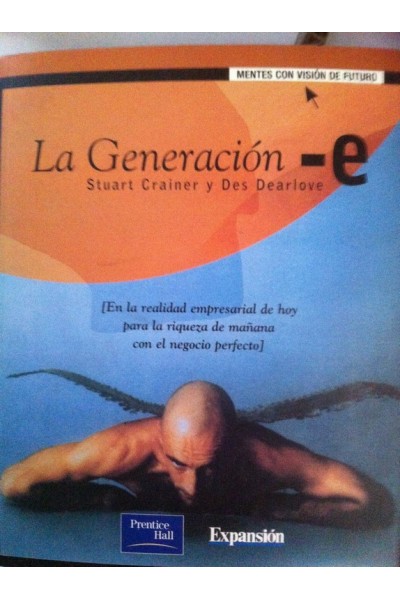 La Generación - e. En la realidad empresarial de hoy para la riqueza de mañana con el negocio perfecto